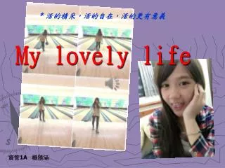 my lovely life