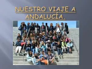nuestro viaje a andaluc a