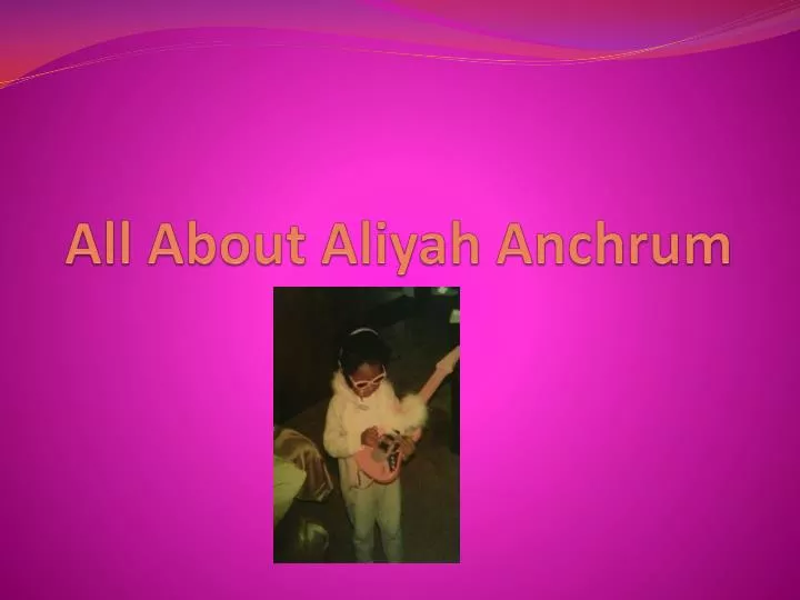all about aliyah anchrum