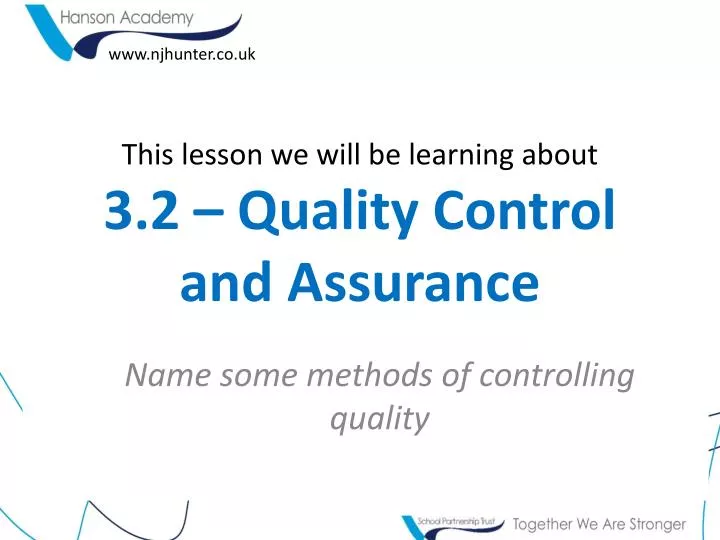 this lesson we will be learning about 3 2 quality control and assurance