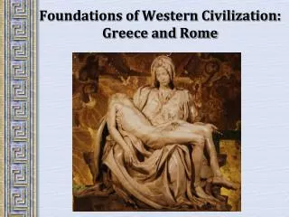 Foundations of Western Civilization: Greece and Rome