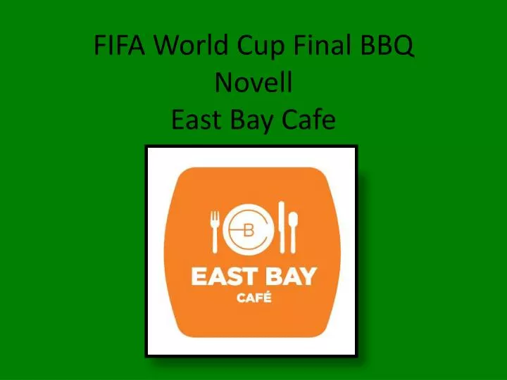 fifa world cup final bbq novell east bay cafe