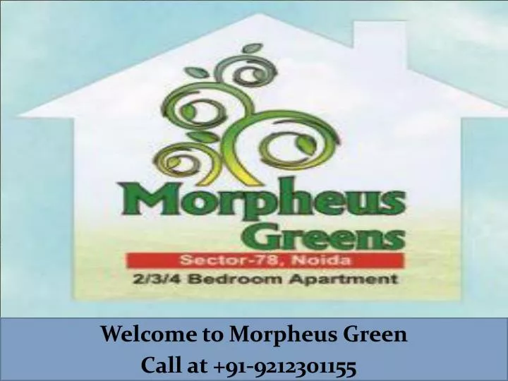 welcome to morpheus green call at 91 9212301155