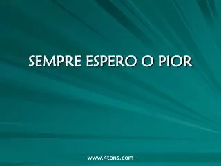 sempre espero o pior