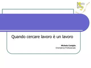 quando cercare lavoro un lavoro michela coniglio orientatrice professionale