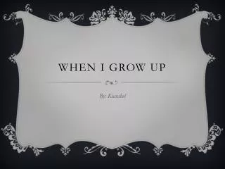 WHEN I GROW UP