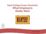 Sault College Career Essentials What Employers Really Want - slide 1