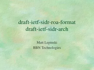 draft-ietf-sidr-roa-format draft-ietf-sidr-arch