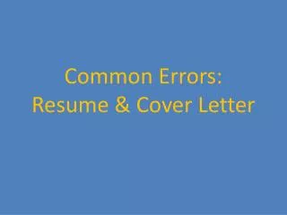 Common Errors: Resume &amp; Cover Letter