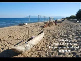 MALAWI, warm heart of Africa lies on south-east of black continent