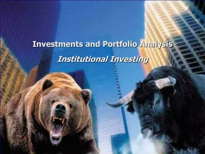 investments and portfolio analysis institutional investing
