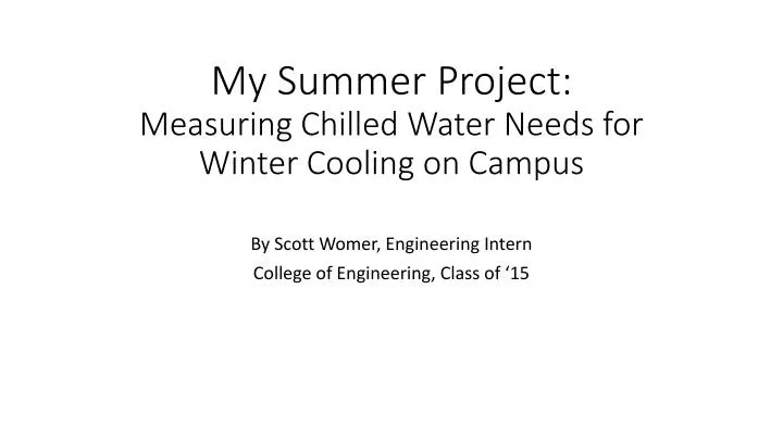 my summer project measuring chilled water needs for winter cooling on campus
