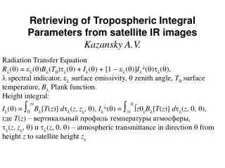Retrieving of Tropospheric Integral Parameters from satellite IR images Kazansky A.V.
