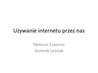 u ywanie internetu przez nas