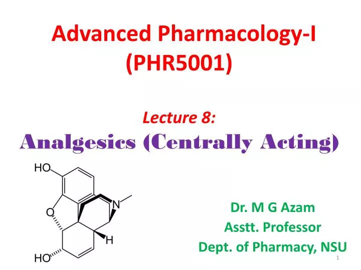 advanced pharmacology i phr5001 lecture 8 analgesics centrally acting