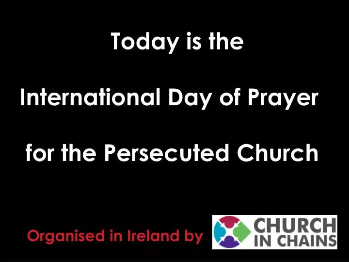 today is the international day of prayer for the persecuted church