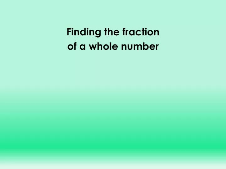 finding the fraction of a whole number