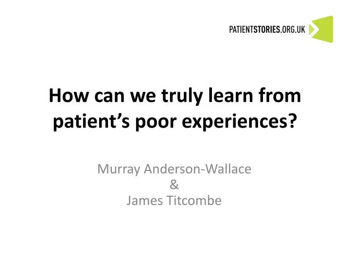 how can we truly learn from patient s poor experiences