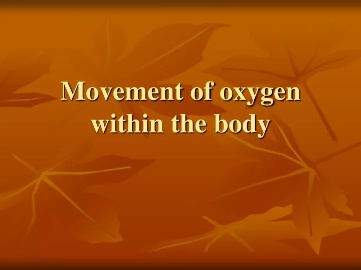 movement of oxygen within the body