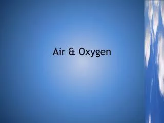 Air &amp; Oxygen
