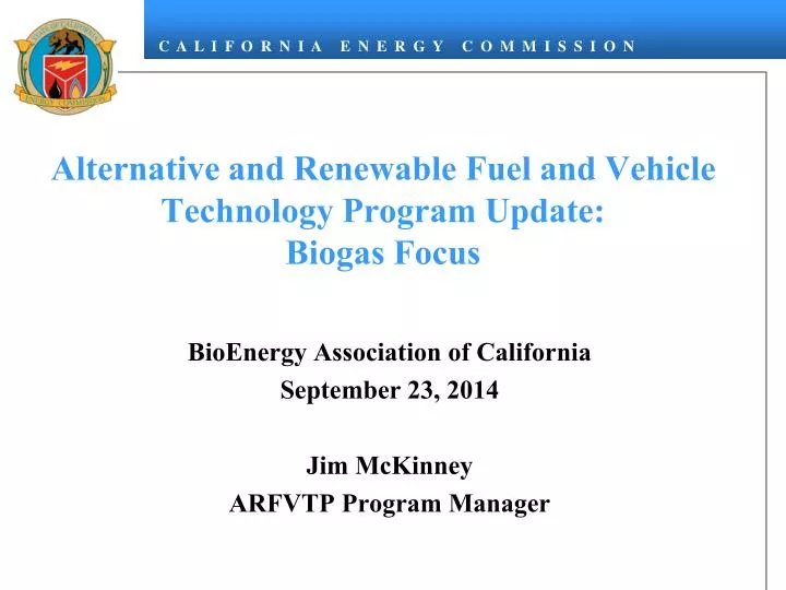 alternative and renewable fuel and vehicle technology program update biogas focus