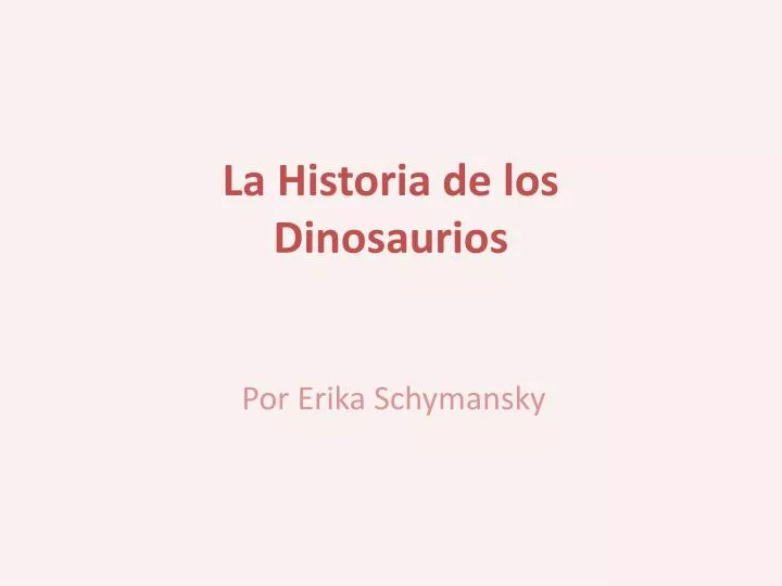 la historia de los dinosaurios