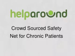 Crowd Sourced Safety Net for Chronic Patients