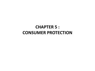 CHAPTER 5 : CONSUMER PROTECTION