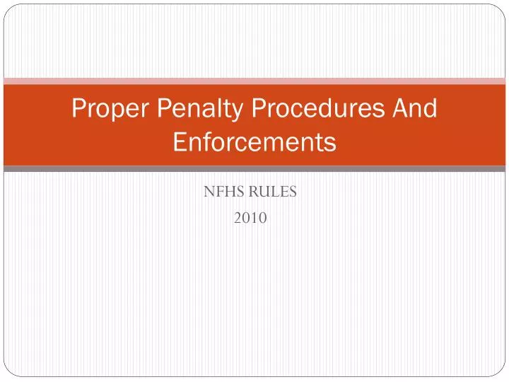 proper penalty procedures and enforcements