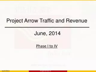 Project Arrow Traffic and Revenue June, 2014 Phase I to IV