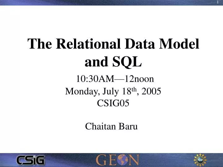 the relational data model and sql 10 30am 12noon monday july 18 th 2005 csig05