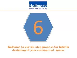 Welcome to our six step process for Interior designing of your commercial space.