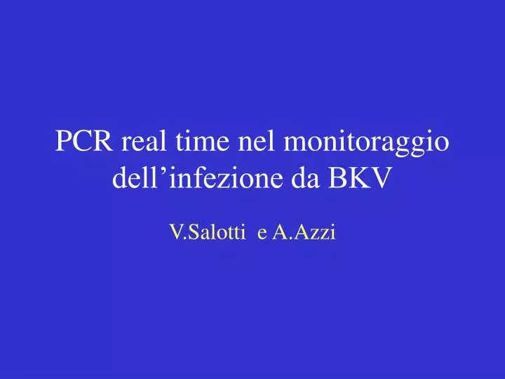 pcr real time nel monitoraggio dell infezione da bkv