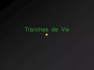 tranches de vie