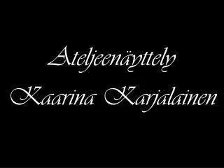 ateljeen yttely kaarina karjalainen
