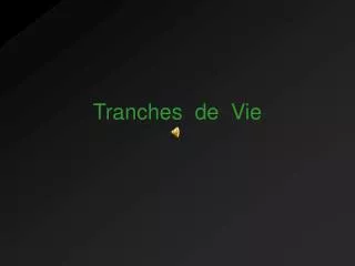 tranches de vie