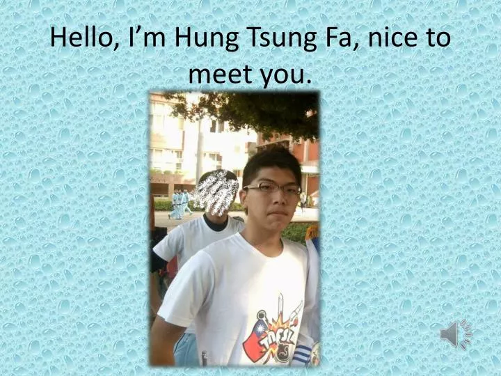hello i m hung tsung fa nice to meet you