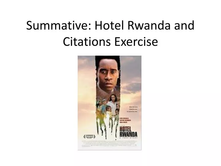 summative hotel rwanda and citations exercise