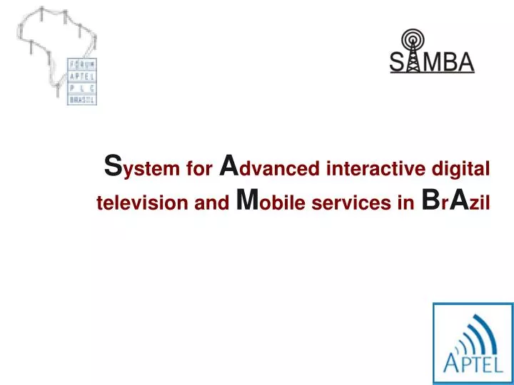 s ystem for a dvanced interactive digital television and m obile services in b r a zil