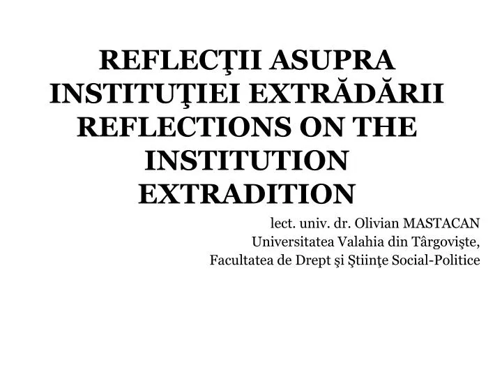 reflec ii asupra institu iei extr d rii reflections on the institution extradition