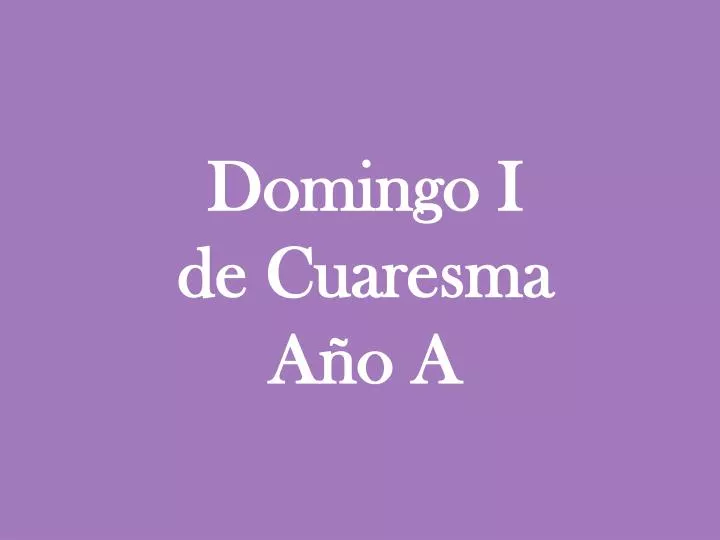 domingo i de cuaresma a o a