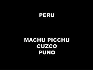 PERU MACHU PICCHU CUZCO PUNO