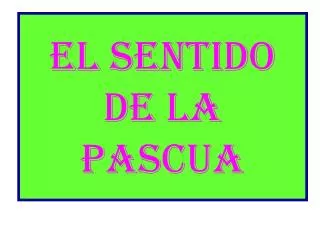 el sentido de la pascua
