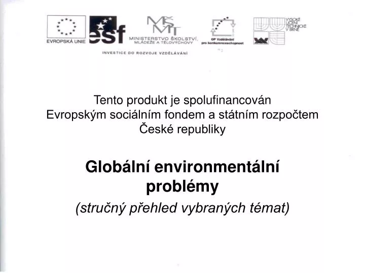 tento produkt je spolufinancov n evropsk m soci ln m fondem a st tn m rozpo tem esk republiky