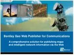 Bentley Geo Web Publisher for Communications - slide 1