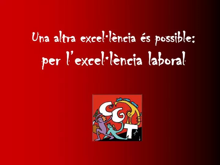 una altra excel l ncia s possible per l excel l ncia laboral