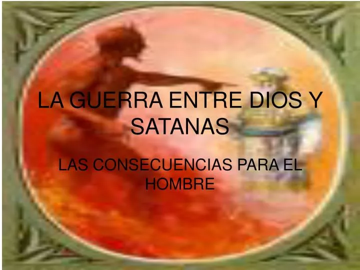 la guerra entre dios y satanas