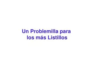 un problemilla para los m s listillos