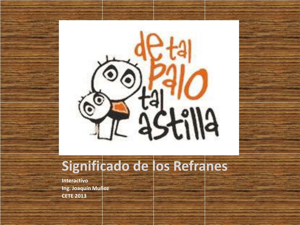 PPT - Significado de los Refranes PowerPoint Presentation, free ...