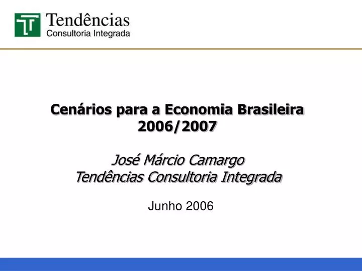 cen rios para a economia brasileira 2006 2007 jos m rcio camargo tend ncias consultoria integrada